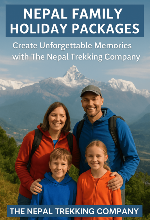 Nepal Family Holiday Packages: Create Unforgettable Memories with The Nepal Trekking Company: